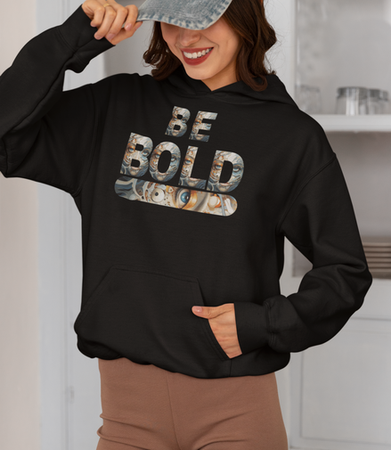 Be Bold Hoodie