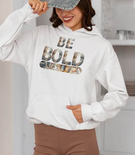Be Bold Hoodie